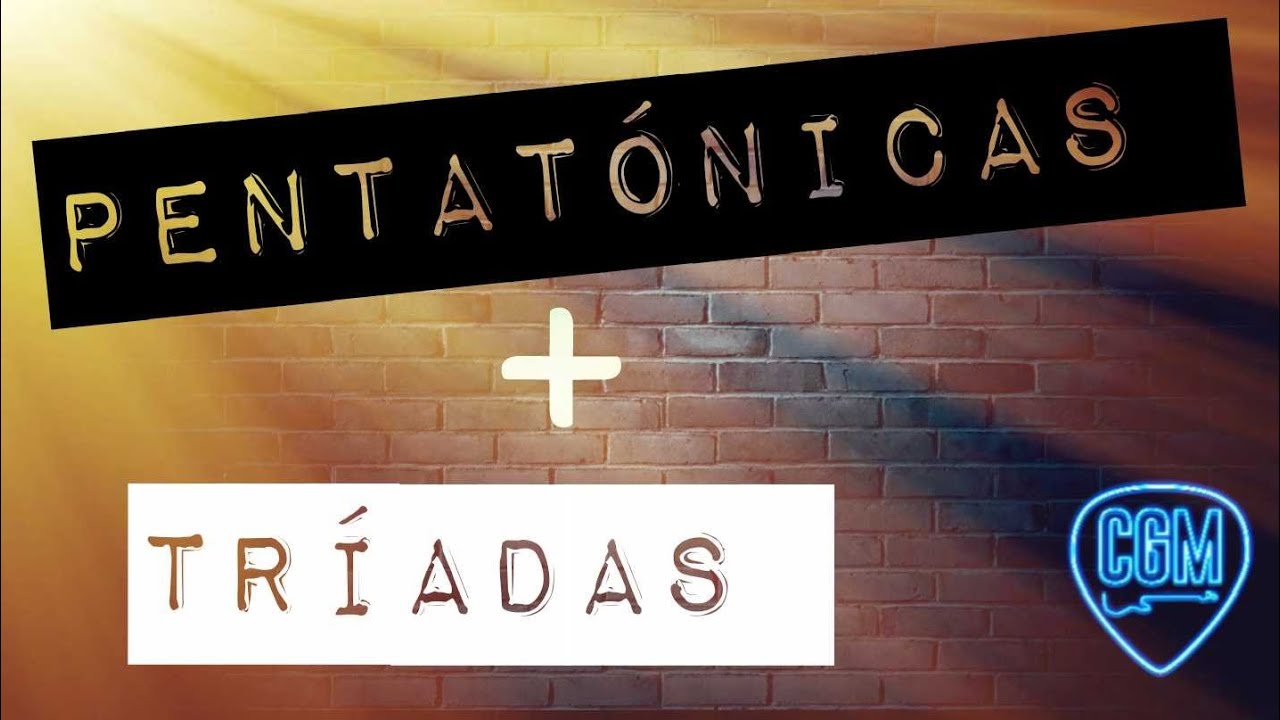 Pentatónicas más Triadas